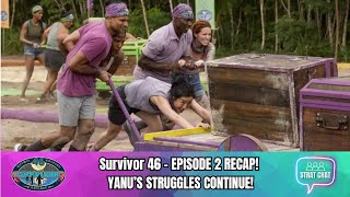 #Survivor46 - EPISODE 2 RECAP - YANU'S STRUGGLES CONTINUE!! | Strat Chat Podcast