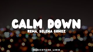 Calm Down - Rema, Selena Gomez (lyrics)