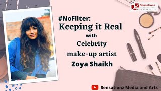 #NoFilter: Keeping it real with celebrity make-up artist Zoya Shaikh || #zoyashaikh