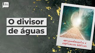 O Divisor de Águas - Aplicativo da Bíblia