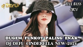 DUGEM PARTY DJ DEFU CINDERELLA NEW 2024