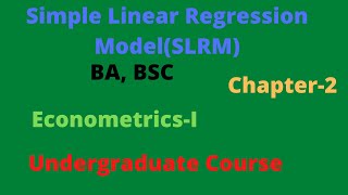 Econometrics-I(BA,BSC):Chapter 2: Simple Linear Regression Model: Part A