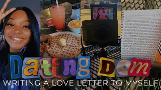 SOLO DATE SERIES: DATING DOM | WRITING A LOVE LETTER TO MYSELF