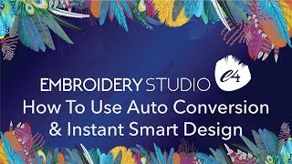 How To Use Auto Conversion  &  Instant Smart Design In EmbroideryStudio e4