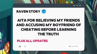 AITA FOR BELIEVING MY FRIENDS AND ACCUSING MY BOYFRIEND OF CHEATING BEFORE LEARNING THE TRUTH