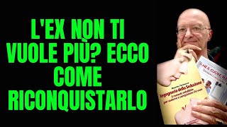 L'ex non ti vuole più? Ecco come riconquistarlo