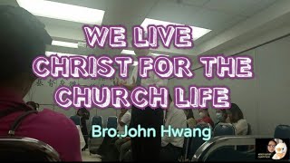 WE LIVE CHRIST FOR THE CHURCH LIFE : Bro.John Hwang : 07.02.23