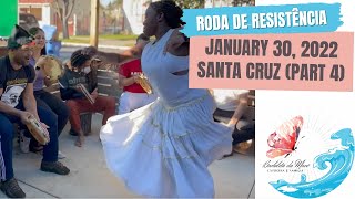 Jan 30 2022 Capoeira & Samba de Roda Vadiação at the Roda de Resistencia in Santa Cruz Bay Area.