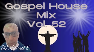 Gospel House Mix Vol 52