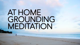 At Home Grounding Meditation | Guided Meditation