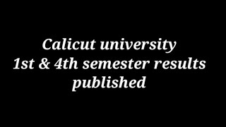 Calicut university 1st & 4th semester results published