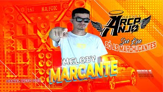 SET MELODY  MARCANTES  DJ ARCANJO