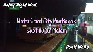 Waterfront City Kota Pontianak - Walking Hujan Malam