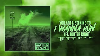 Waterfront, Gutter King - Waterfront - I Wanna Run Featuring Gutter King (Official Lyric Video)