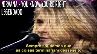 Nirvana - You Know You're Right (Legendado)