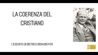 La coerenza del cristiano, l'esempio di Dietrich Bonhoeffer