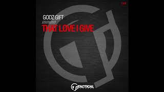 Godz Gift - That Love I Give (Original Mix)