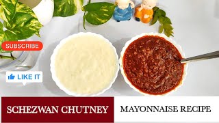 बिना कश्मीरी लाल मिर्च के Schezwan Chutney और बोहोत ही Yummy Mayonnaise की रेसीपी |Easiest recipes|