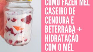 Mel de cenoura com beterraba : Como fazer + hidratação com o mel