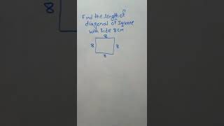 Find the length of diagonal of square with side 8 cm