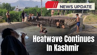 Heart Wave Continues in Kashmir; MET Predicts Change in Weather From Today Evening.