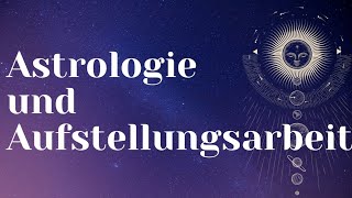 Astrologie und Aufstellungsarbeit