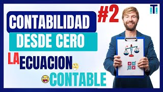 💲LA Ecuación Contable con EJERCICIOS  |  Curso de CONTABILIDAD BÁSICA PARA PRINCIPIANTES | *VIDEO 2*