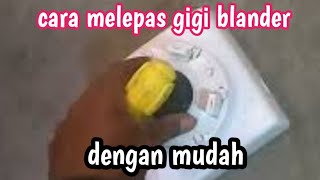 Cara Melepas Gigi/gear Blander Miyako