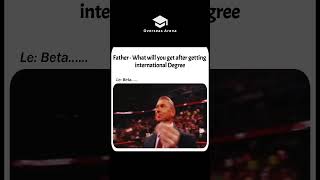 Father - What will you get after getting international Degree | Le: Beta...#studyabroad #viralvideo