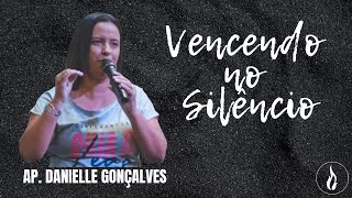 VENCENDO NO SILÊNCIO | Ap. DANIELLE GONÇALVES