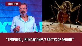 ARI PALUCH TEMPORAL INUNDACIONES Y BROTES DE DENGUE  |  EDICION EXTRA