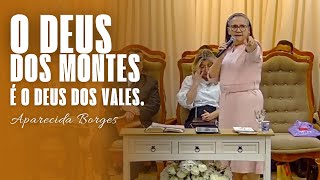 O DEUS DOS MONTES É O DEUS DOS VALES | MISSIONÁRIA APARECIDA BORGES