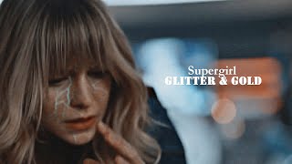 Supergirl ◊ Glitter and Gold