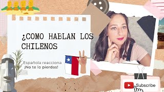 ESPAÑOLA 🇪🇦REACCIONA🙀 ¿Como hablan los chilenos❓🤔🇨🇱