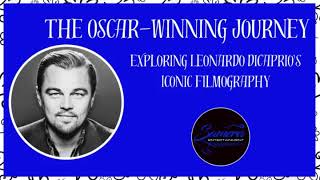 The Oscar Winning Journey Exploring Leonardo DiCaprio's Iconic Filmography