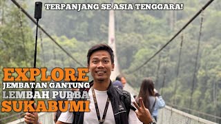 Explore Suspension Bridge Lembah Purba - Sukabumi | TravelVlog