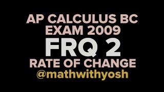 frq: ap calculus bc exam 2009 #2 rate of change