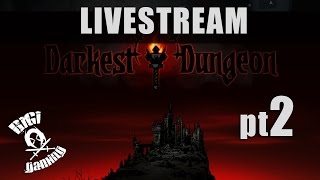 Darkest Dungeon:  Η Άρχή! {GR-ENG} live 4/4 pt2