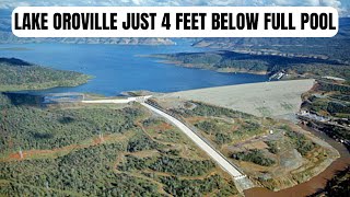 Lake Oroville now just 4 feet below full pool.