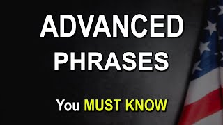 Everyday Advanced Phrases Native Speakers Use!