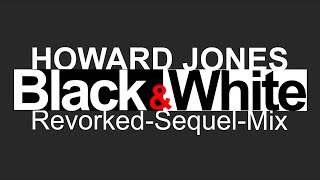 HOWARD JONES - Black & White | Revorked-Sequel-Mix