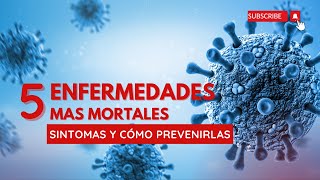 5 enfermedades más mortales, síntomas y como prevenirlas