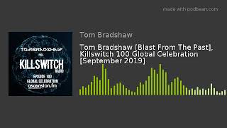 Tom Bradshaw [Blast From The Past], Killswitch 100 Global Celebration [September 2019]