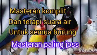 masteran komplit dan terapi suara air yang mengalir untuk semua burung#burungmasteran