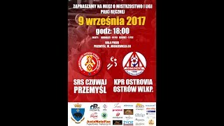 Fragmenty meczu - SRS Czuwaj Przemyśl - KPR Ostrovia Ostrów WLKP