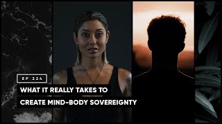 What it Really Takes to Create Mind-Body Sovereignty