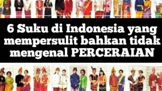 6 Suku di Indonesia yang mempersulit dan tidak mengenal perceraian