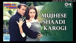 Mujhse Shaadi Karogi - Dulhan Hum Le Jayenge | Salman Khan & Karisma Kapoor | Alka Yagnik & Others