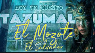 Hoy te cuento Tazumal él Mozote