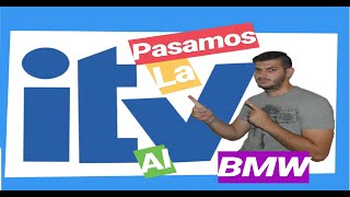 Operacion I.T.V | ¿La Pasaremos con Nuestro BMW?